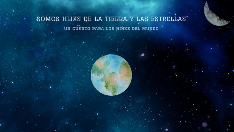 somos hijxs de la tierra y las estrellas